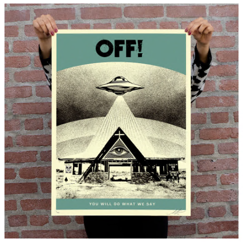 Title:  OFF! YOU WILL DO WHAT WE SAY (Aqua Drab 2022)  Artist:  Shepard Fairey, Obey Giant  Edition:  xx/400, signed and numbered  Type:  Aqua Drab Screen Print  Size: 18" x 24"