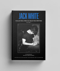 Jack White Collected Lyrics and Selected Writing Vol 1 Special Edition