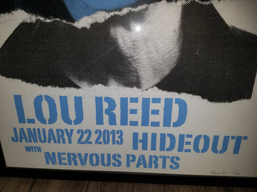 Title: Lou Reed 01/22/2013 Hideout with Nervous Parts  Artist: Steve W  Edition: Signed and numbered in a limited edition of 50 total copies from the artist.  Type: Screen Print Poster  Size: 18" x 24"  Framed dimensions: 19.5 x 25.5 inches  Notes: FRAMED in very good condition. Frame has minimal scuffing which is shown in pictures.